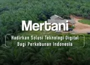 Mertani Hadirkan Solusi Teknologi Digital Bagi Perkebunan Indonesia