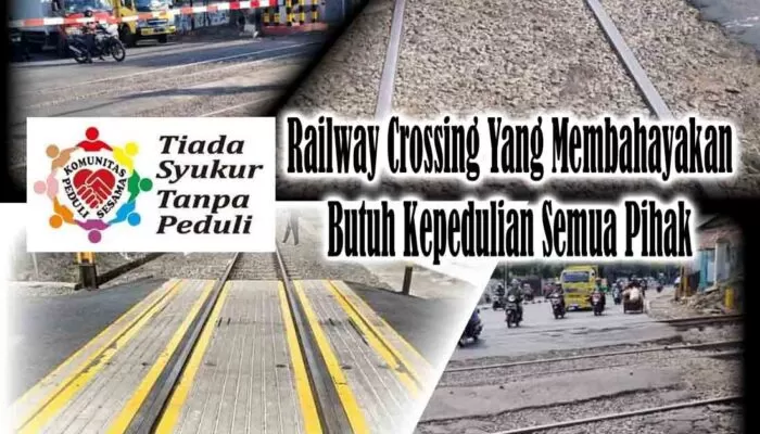 Railway Crossing Yang Membahayakan Butuh Kepedulian Semua Pihak